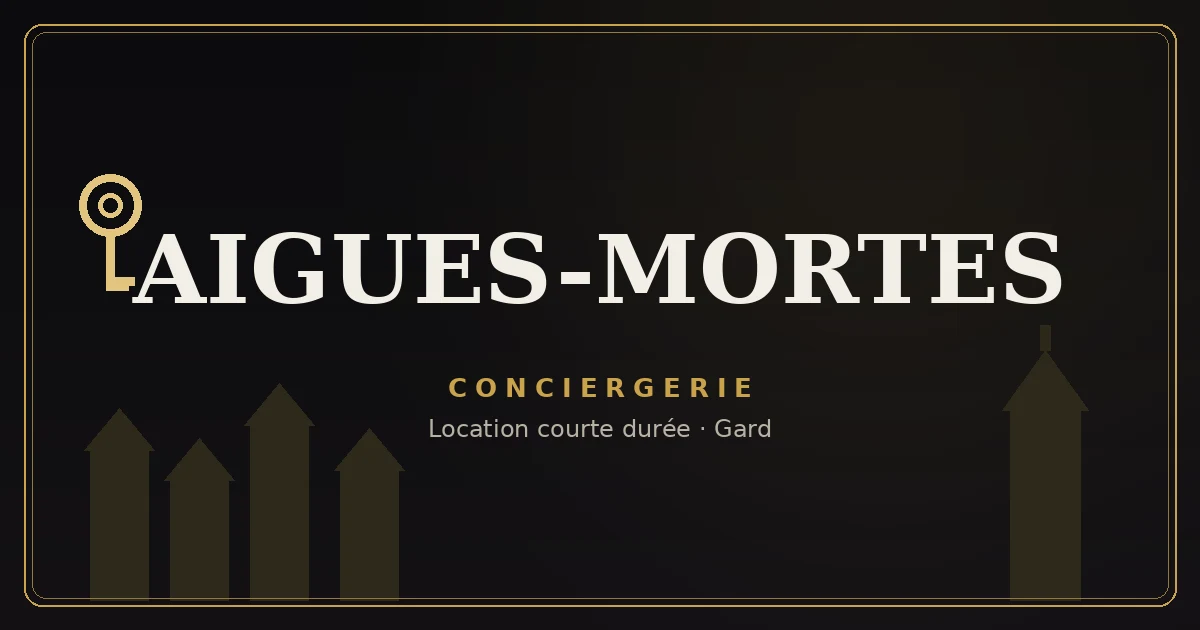 Conciergerie Aigues-Mortes
