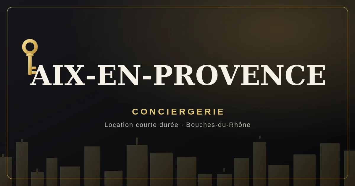 Conciergerie Aix-en-Provence
