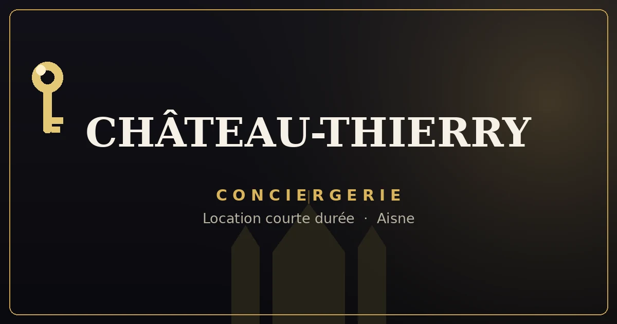 Conciergerie Château-Thierry