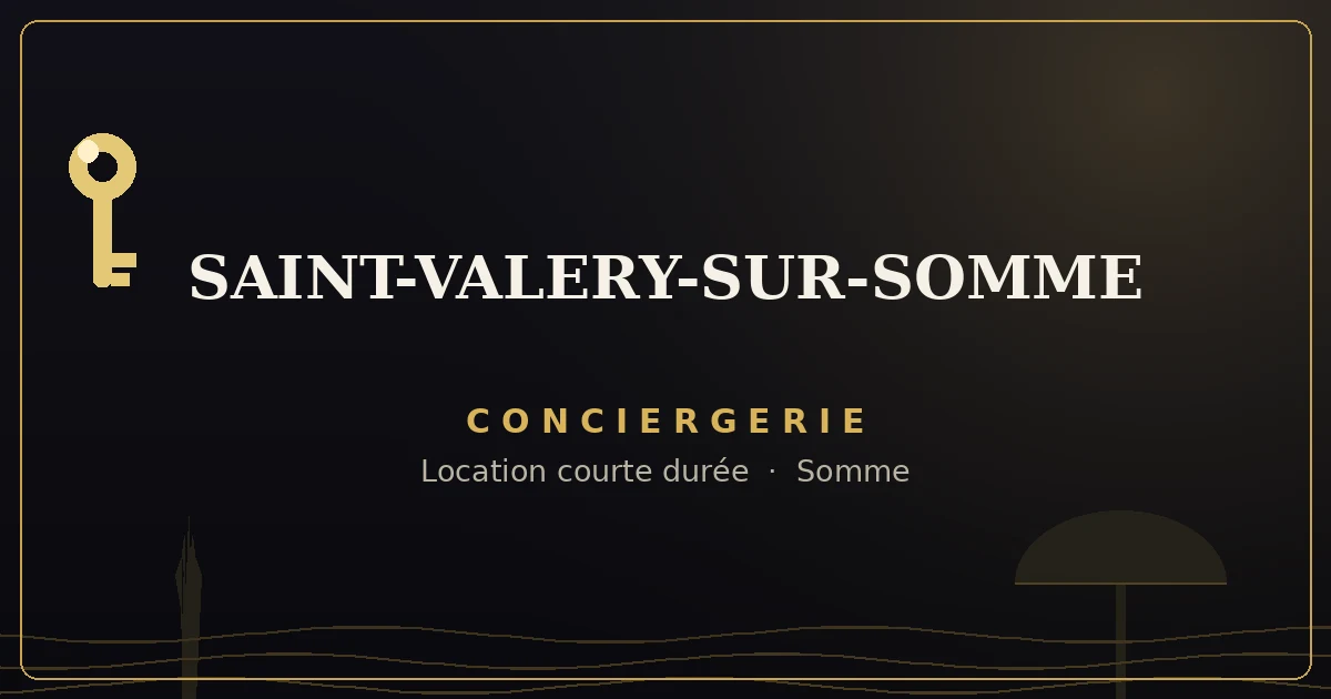 Conciergerie Saint-Valery-sur-Somme