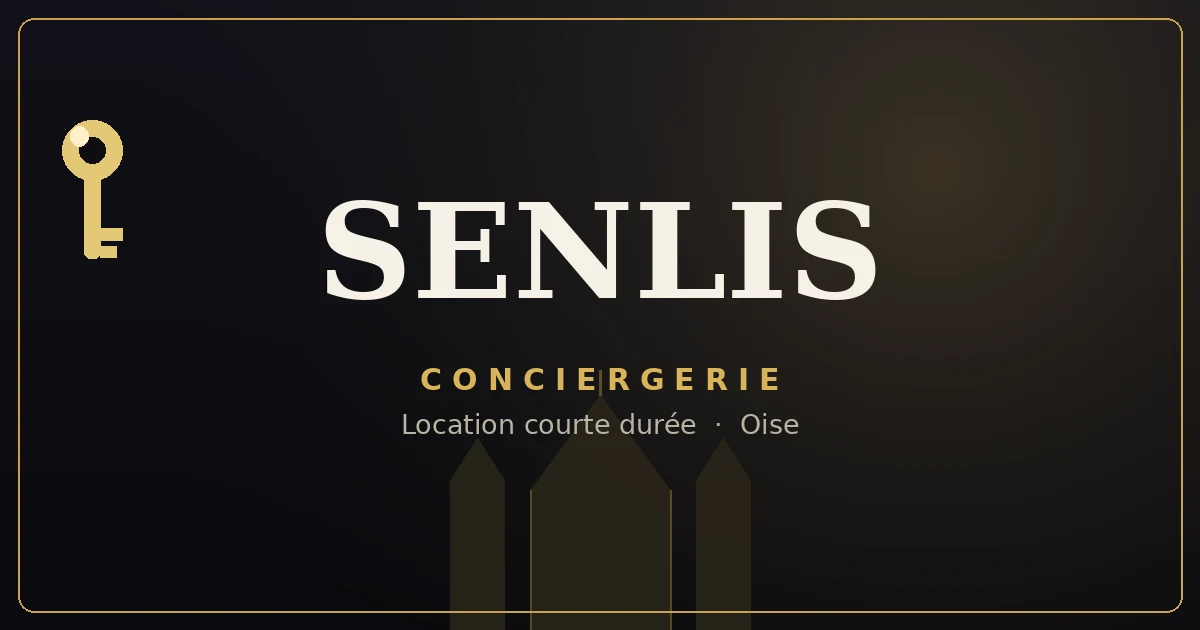 Conciergerie Senlis