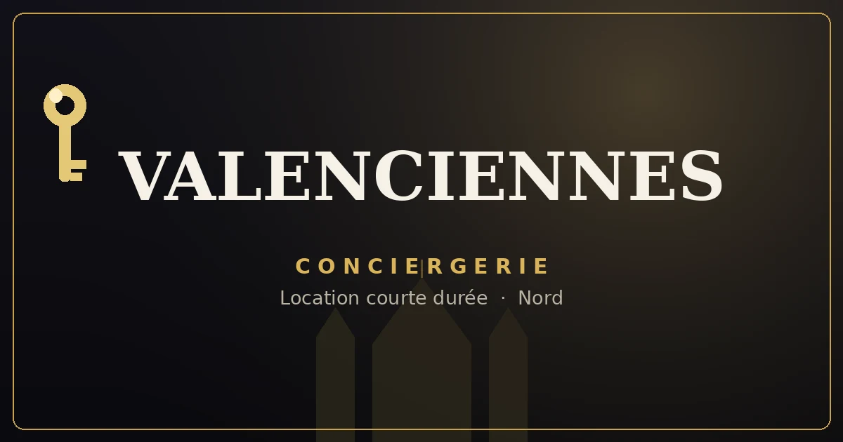 Conciergerie Valenciennes