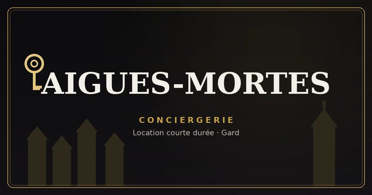 Conciergerie Aigues-Mortes