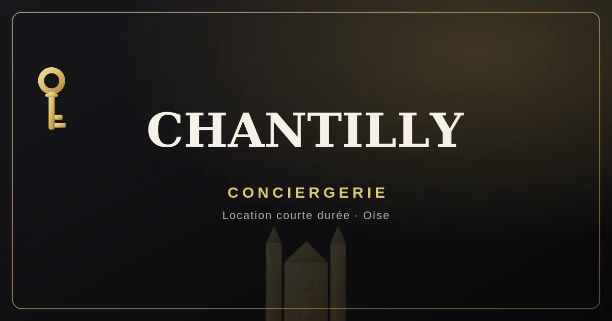Conciergerie Chantilly