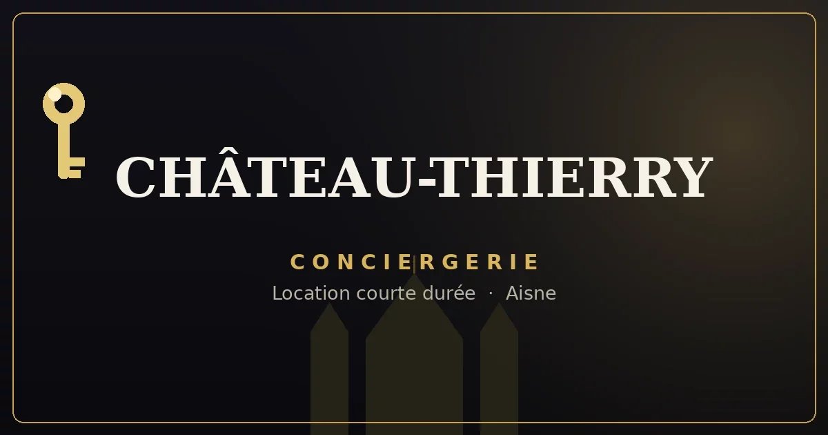 Conciergerie Château-Thierry