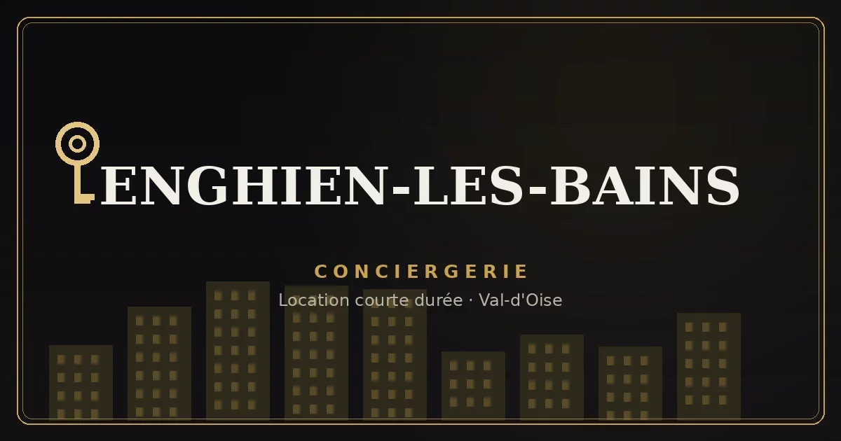 Conciergerie Enghien-les-Bains