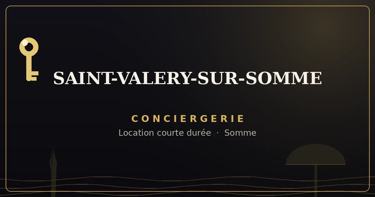 Conciergerie Saint-Valery-sur-Somme