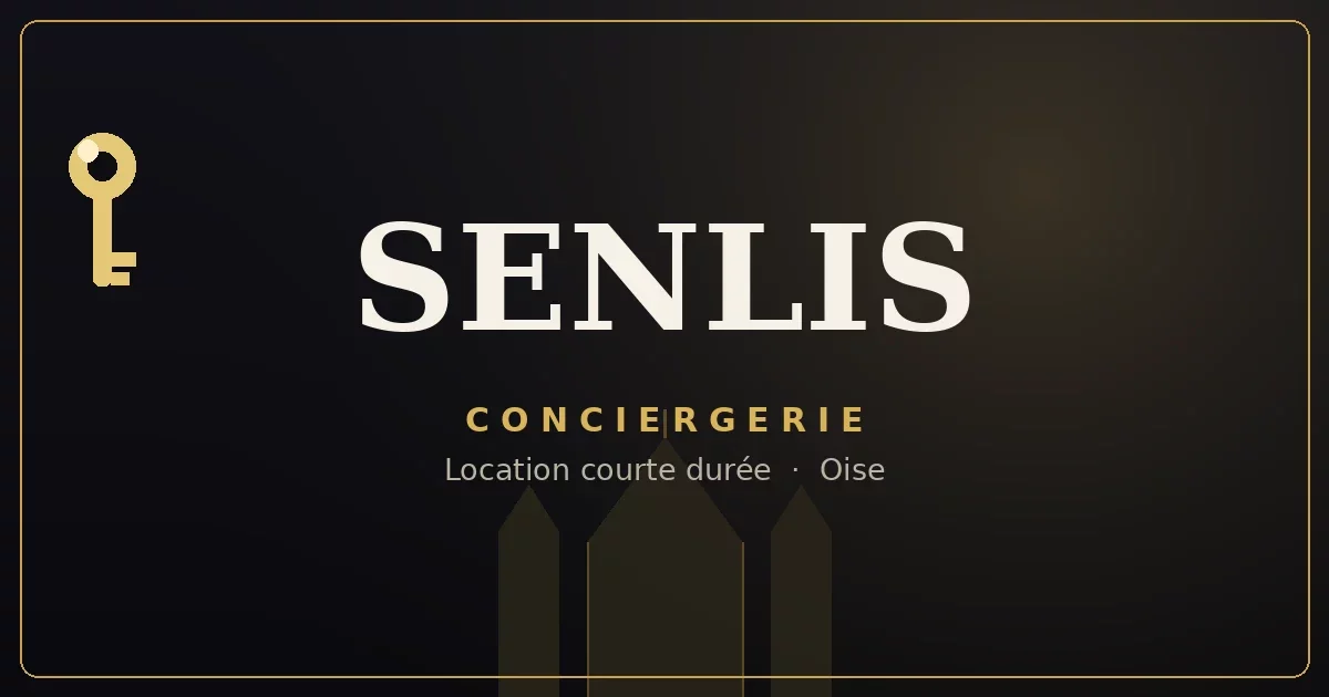Conciergerie Senlis